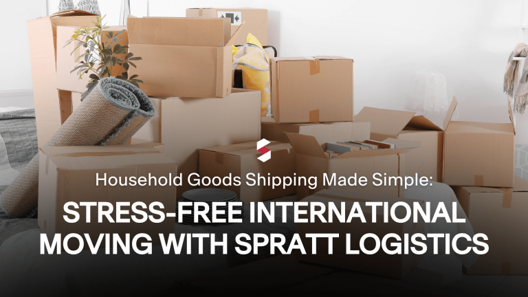 Household Goods Shipping Made Simple Stress-Free International Moving with Spratt Logistics .