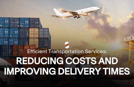Efficient Transportation Services Reducing Costs and Improving Delivery Times