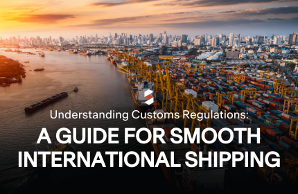 Understanding-Customs-Regulations_-A-Guide-for-Smooth-International-Shipping